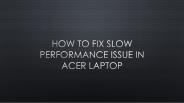 How To Fix Slow Performance In Acer laptop