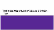 Mri scan upper limb plain and contrast test