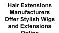 Hair Extensions Manufacturers Offer Stylish Wigs and Extensions Online PowerPoint PPT Presentation