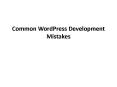 Common WordPress Development Mistakes PowerPoint PPT Presentation