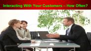Interacting With Your Customers – How Often? (1)