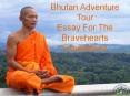 Bhutan Adventure Tour Essay For The Bravehearts Expeditions PowerPoint PPT Presentation
