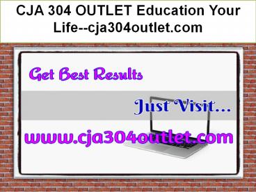 CJA 304 OUTLET Education Your Life--cja304outlet.com