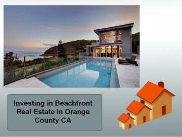 Investing in Beachfront Real Estate in Orange County CA