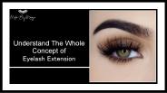Understand the Whole Concept of Eyelash Extension