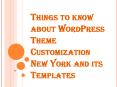 Things to know about WordPress Theme Customization New York and its Templates PowerPoint PPT Presentation