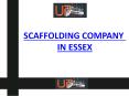 SCAFFOLDING SERVICES IN ESSEX PowerPoint PPT Presentation