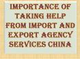 Importance of Taking help from Import and Export Agency Services China PowerPoint PPT Presentation