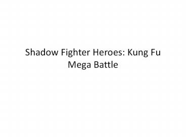 Shadow Fighter Heroes: Kung Fu Mega Battle