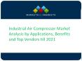 Industrial Air Compressor Market Analysis by Applications, Benefits and Top Vendors till 2021 PowerPoint PPT Presentation