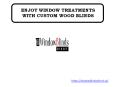 ENJOY WINDOW TREATMENTS WITH CUSTOM WOOD BLINDS PowerPoint PPT Presentation
