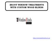ENJOY WINDOW TREATMENTS WITH CUSTOM WOOD BLINDS