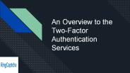 An overview to the two-factor authentication services.