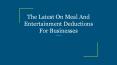 The Latest On Meal And Entertainment Deductions For Businesses PowerPoint PPT Presentation