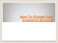 How To Choose Your Industrial Shelving? PowerPoint PPT Presentation