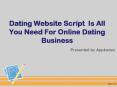 Dating Website Script Is All You Need For Online Dating Business PowerPoint PPT Presentation