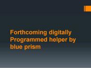 Forth coming digitally programmed helper