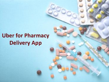 Uber for Pharmacy Delivery App