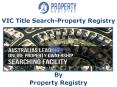 VIC Title Search-Property Registry PowerPoint PPT Presentation