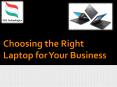 Choosing the Right Laptop for Your Business PowerPoint PPT Presentation