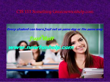 CIS 111 Something Great /newtonhelp.com