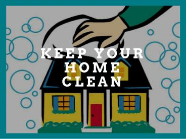 Keep your home clean