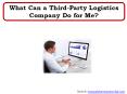 What Can a Third-Party Logistics Company Do for Me? PowerPoint PPT Presentation