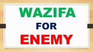 Wazifa for enemy