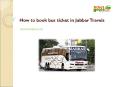 How to book bus tickets in Jabbar Travels PowerPoint PPT Presentation