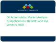 Oil Accumulator Market Analysis by Applications, Benefits and Top Vendors 2018 PowerPoint PPT Presentation