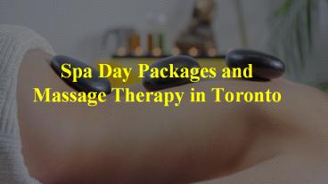Best Spa Day Packages and Massage Therapy in Toronto