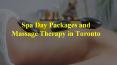 Best Spa Day Packages and Massage Therapy in Toronto PowerPoint PPT Presentation