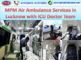 MPM Air Ambulance Services in Lucknow with ICU Doctor Team PowerPoint PPT Presentation