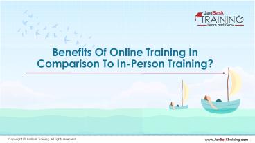 Benefits Of Online Training In Comparison To In-Person Training?
