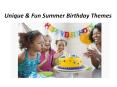 Unique & Fun Summer Birthday Themes PowerPoint PPT Presentation