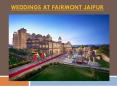 Weddings at Fairmont Jaipur PowerPoint PPT Presentation