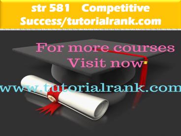 str 581   Competitive Success--tutorialrank.com