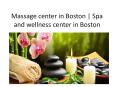 Massage center in boston | Spa and wellness center in boston PowerPoint PPT Presentation