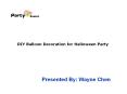 DIY Balloon Decoration for Halloween Party - Party Zealot PowerPoint PPT Presentation