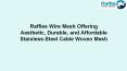 Raffles Wire Mesh Offering Aesthetic, Durable, and Affordable Stainless-Steel Cable Woven Mesh PowerPoint PPT Presentation