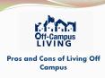 Pros and Cons of Living Off Campus PowerPoint PPT Presentation