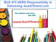 BUS 475 NERD Responsibility In Delivering--bus475nerd.com PowerPoint PPT Presentation