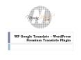 WP Google Translate – WordPress Premium Translate Plugin PowerPoint PPT Presentation