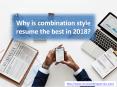 Why is combination style resume the best in 2018? PowerPoint PPT Presentation