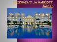 Weddings at JW Marriott Jaipur PowerPoint PPT Presentation