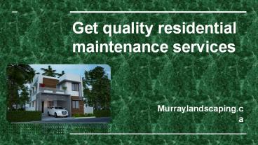 Get quality residential maintenance services