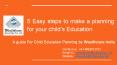 5 Easy Steps to make a planning for your Child's Education PowerPoint PPT Presentation