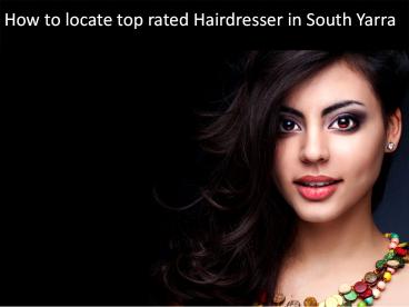 How to locate top rated Hairdresser in South Yarra