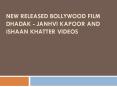 New Released Bollywood Film Dhadak of Janhvi Kapoor and Ishaan Khatter PowerPoint PPT Presentation