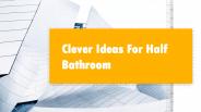 Clever Ideas For Half Bathroom